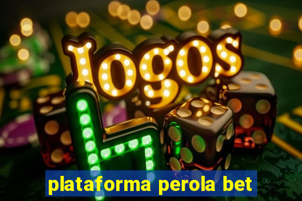 plataforma perola bet